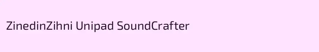 ZinedinZihni Unipad SoundCrafter